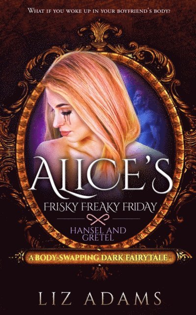 Liz Adams - Alice's Freaky Friday: Hansel and Gretel, E-bok