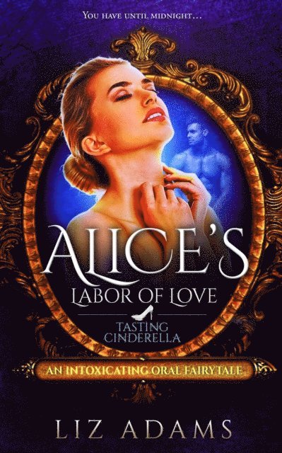 Liz Adams - Alice's Labor of Love: Tasting Cinderella, E-bok