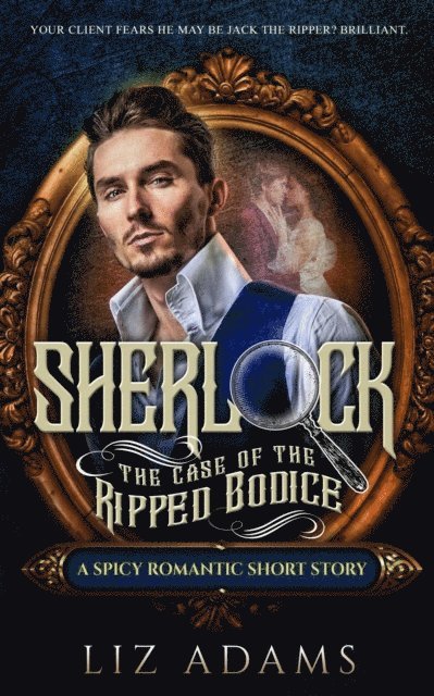 Liz Adams - Sherlock, the Case of the Ripped Bodice, E-bok