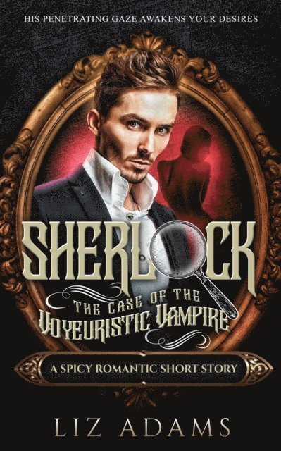 Liz Adams - Sherlock, the Case of the Voyeuristic Vampire, E-bok