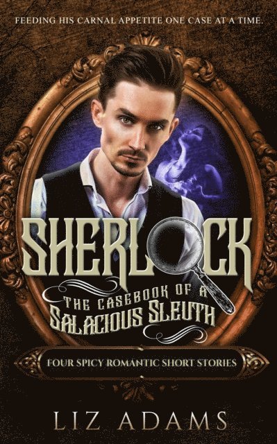Liz Adams - Sherlock, the Casebook of a Salacious Sleuth #1-4, E-bok