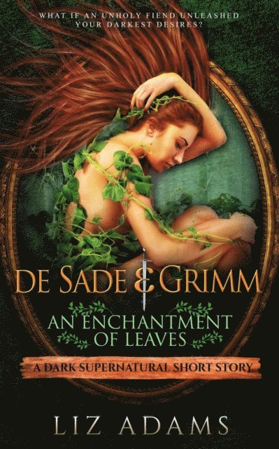 Liz Adams - de Sade & Grimm, An Enchantment of Leaves, E-bok