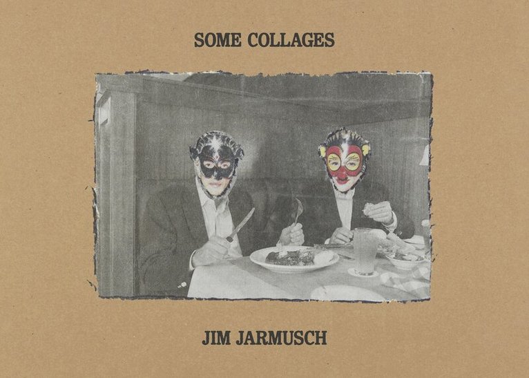 Jim Jarmusch - Some Collages: Jim Jarmusch, Inbunden