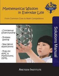 Mathematical Wisdom in Everyday Life Solutions Manual: From Common Core to Math Competitions