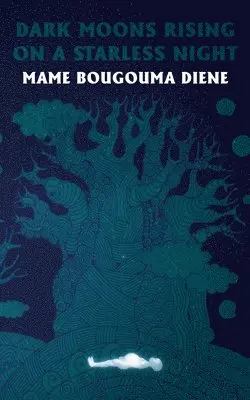 Mame Bougouma Diene - Dark Moons Rising on a Starless Night, Häftad. Tillgänglighet: Lägg i varukorg