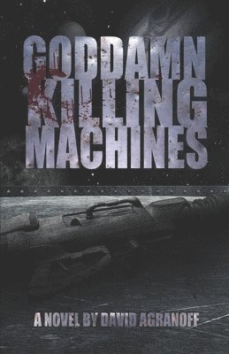 David Agranoff - Goddamn Killing Machines, Häftad