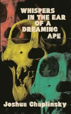 Joshua Chaplinsky - Whispers in the Ear of a Dreaming Ape, Häftad. Tillgänglighet: Lägg i varukorg