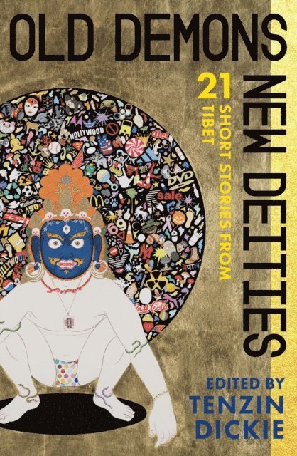Tenzin Dickie - Old Demons, New Deities, E-bok