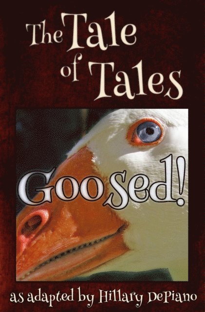 Giambattista Basile, Hillary DePiano - Goosed!: a funny fairy tale one act play [Theatre Script], E-bok