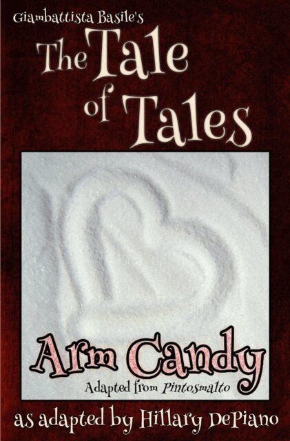 Giambattista Basile, Hillary DePiano - Arm Candy: A Funny Feminist Fairy Tale Play With A Steampunk Twist [Theatre Script], E-bok