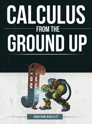 Jonathan Laine Bartlett - Calculus from the Ground Up, Inbunden