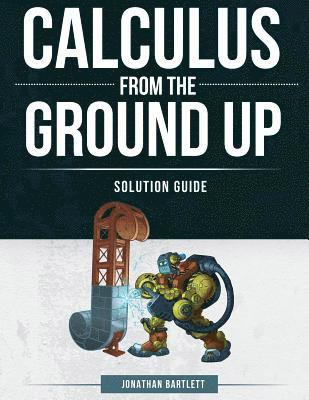 Jonathan Laine Bartlett - Calculus from the Ground Up Solution Guide, Häftad
