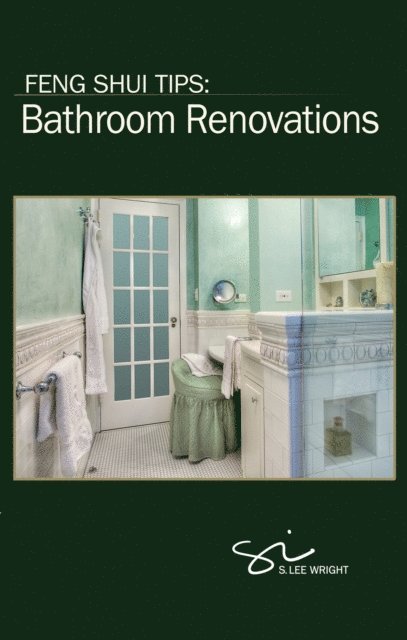 S. Lee Wright - Feng Shui Tips: Bathroom Renovations, E-bok. Tillgänglighet: Lägg i varukorg