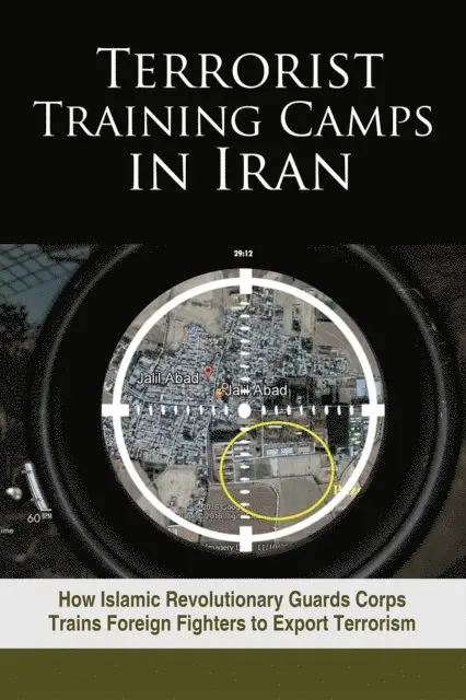 NCRI- U.S. Representative Office, National Council of Resistance of Iran - Terrorist Training Camps in Iran, E-bok. Tillgänglighet: Lägg i varukorg