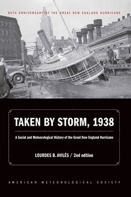 Lourdes B. Avilés - Taken by Storm, 1938 – A Social and Meteorological History of the Great New England Hurricane, Häftad