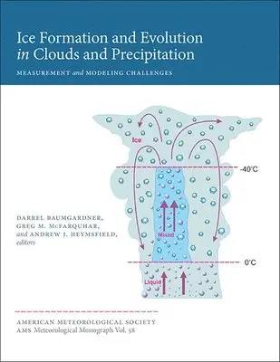Darrel Baumgardner, Greg M. Mcfarquhar, Andrew J. Heymsfield, Andrew Heymsfield, Darrel Baumgardner, Greg M. McFarquhar - Ice Formation and Evolution in Clouds and Precip – Measurement and Modeling Challenges Challenges, Inbunden. Tillgänglighet: Tillfälligt slut