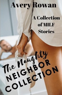 Avery Rowan - The Naughty Neighbor Collection, Häftad