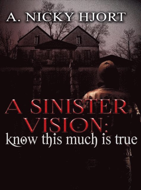 A. Nicky Hjort - Sinister Vision: Know This Much Is True, E-bok