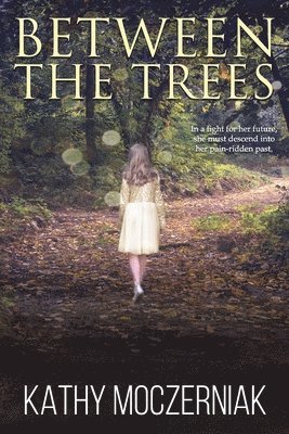 Kathy Moczerniak - Between the Trees, Häftad