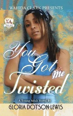 Gloria Dotson-Lewis - You Got Me Twisted, Inbunden. Tillgänglighet: Lägg i varukorg