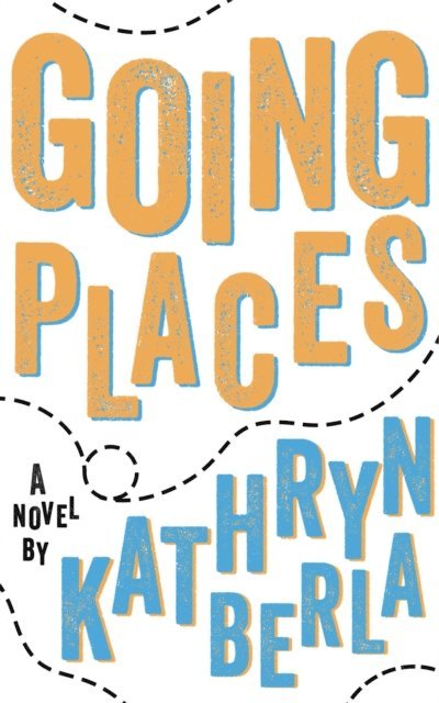 Kathryn Berla - Going Places, E-bok