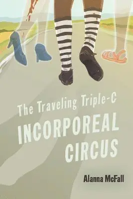 Alanna McFall - Traveling Triple-C Incorporeal Circus, Häftad. Tillgänglighet: Lägg i varukorg