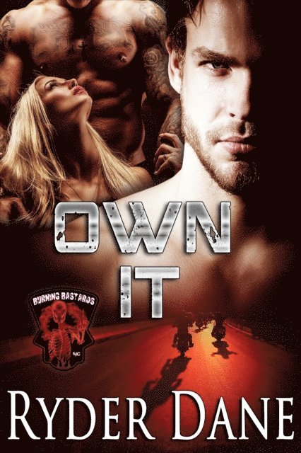 Ryder Dane - Own It (Burning Bastards Book 4), E-bok
