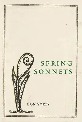 Don Yorty - Spring Sonnets, Häftad. Tillgänglighet: Lägg i varukorg