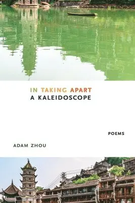 Adam Zhou - In Taking Apart a Kaleidoscope, Häftad. Tillgänglighet: Lägg i varukorg