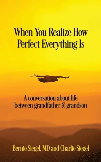 Charlie Siegel, Bernie S. Siegel MD - When You Realize How Perfect Everything Is, E-bok. Tillgänglighet: Lägg i varukorg