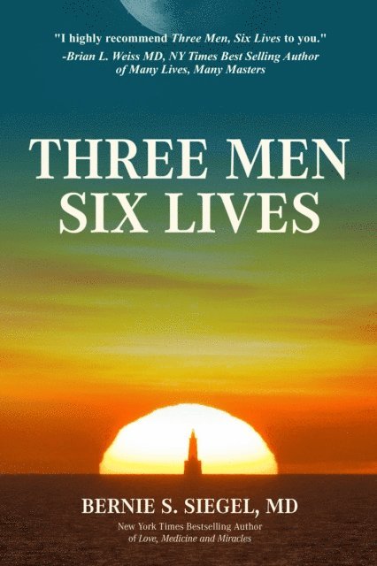 Bernie S. Siegel - Three Men Six Lives, E-bok