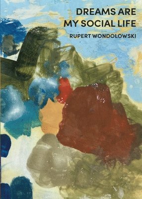 Rupert Wondolowksi - Dreams Are My Social Life, Häftad
