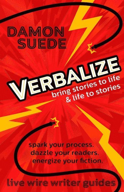 Damon Suede - Verbalize: Bring Stories to Life & Life to Stories, E-bok