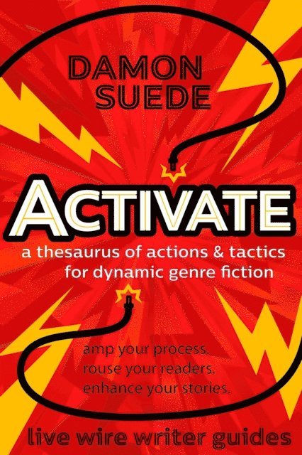 Damon Suede - Activate: A Thesaurus of Actions & Tactics for Dynamic Genre Fiction, E-bok