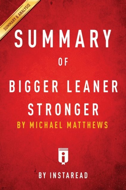 . IRB Media - Summary of Bigger Leaner Stronger, E-bok