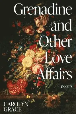 Carolyn Grace - Grenadine and Other Love Affairs, Häftad. Tillgänglighet: Lägg i varukorg