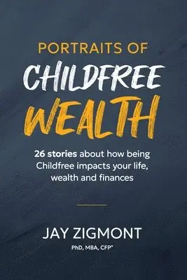 Jay Zigmont - Portraits of Childfree Wealth, Häftad. Tillgänglighet: Lägg i varukorg
