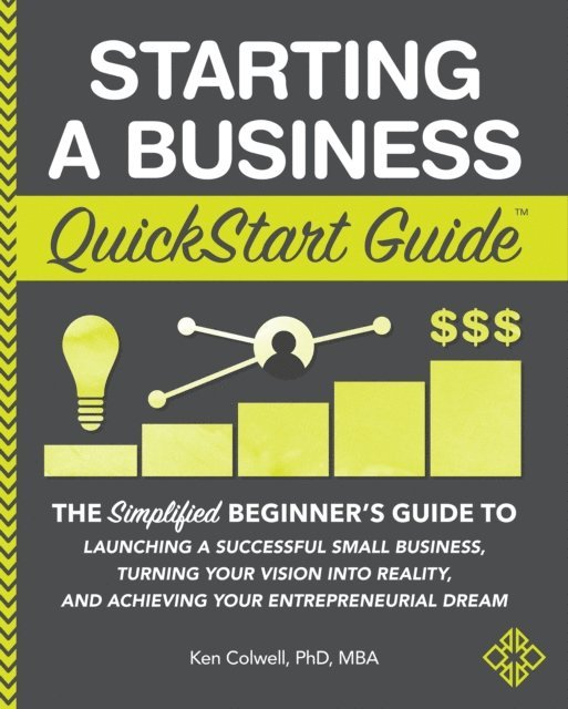 Ken Colwell PhD MBA - Starting a Business QuickStart Guide, E-bok