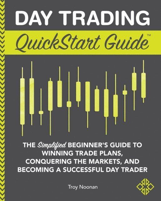 Troy Noonan - Day Trading QuickStart Guide, E-bok