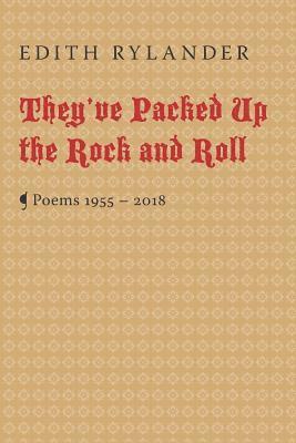 Edith Rylander - They've Packed Up the Rock and Roll: Poems 1955 - 2018, Häftad