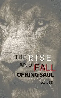 K Lee - Rise and Fall of King Saul, Häftad. Tillgänglighet: Lägg i varukorg