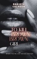 To Kill a Brown, Brown Girl