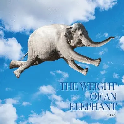 K Lee - Weight of an Elephant, Häftad. Tillgänglighet: Lägg i varukorg