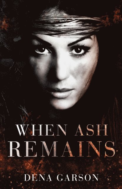 Dena Garson - When Ash Remains, E-bok