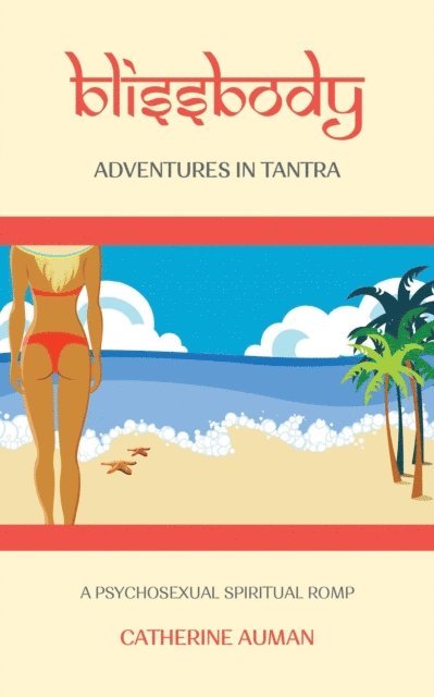 Catherine Auman - blissbody: Adventures in Tantra, E-bok