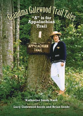 Katherine Seeds Nash - Grandma Gatewood - Trail Tales, Häftad. Tillgänglighet: Lägg i varukorg