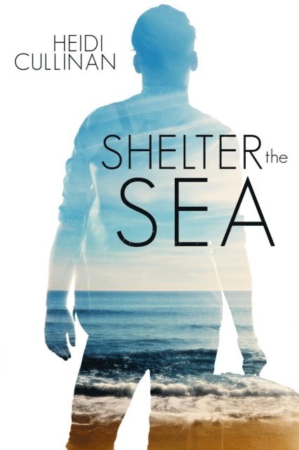 Heidi Cullinan - Shelter the Sea, E-bok