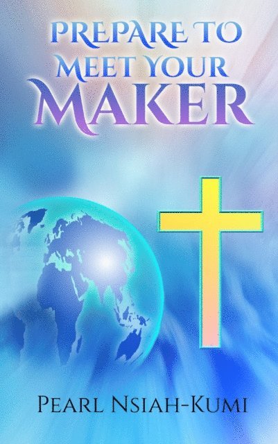 Pearl Nsiah-Kumi - Prepare to Meet Your Maker, E-bok