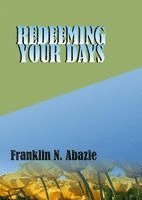 Franklin N. Abazie - Redeeming Your Days: Deliverance, Häftad. Tillgänglighet: Lägg i varukorg