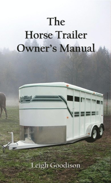 Leigh Goodison - Horse Trailer Owner's Manual, E-bok